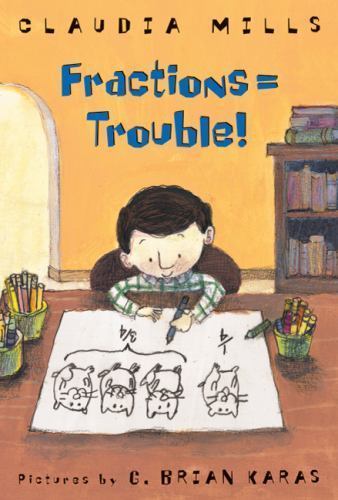 Fractions = Trouble! – hardcover, Claudia Mills, 9780374367169