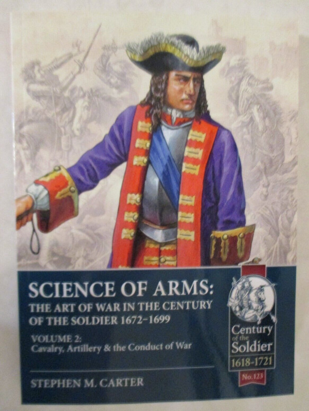 Science of Arms: the Art of War in the Century of the Soldier 1672 – 1699 :