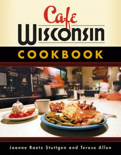 Cafe Wisconsin Cookbook – Paperback By Stuttgen, Joanne Raetz – GOOD