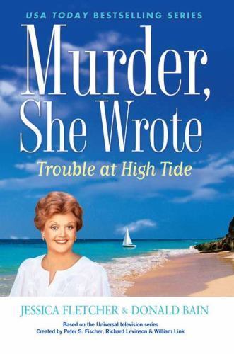Murder, She Wrote: Trouble at High Tide by Jessica Fletcher; Donald Bain