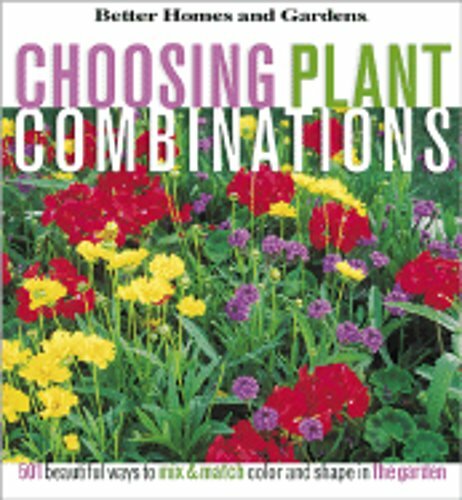 Choosing Plant Combinations: 501 Beautiful Ways to Mix and Match Color and Shape