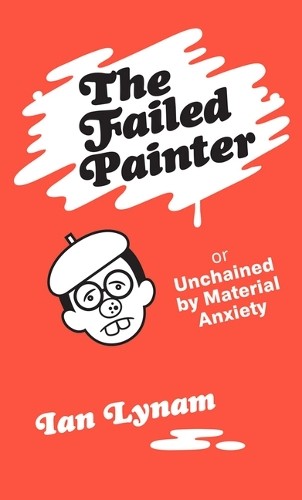 Ian Lynam The Failed Painter (Paperback)