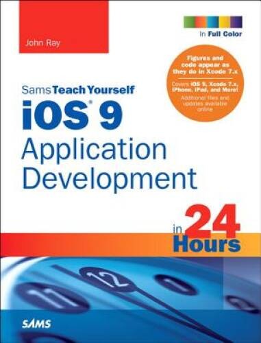 iOS 9 Application Development in 24 Hours, Sams Teach Yourself (7th E – GOOD