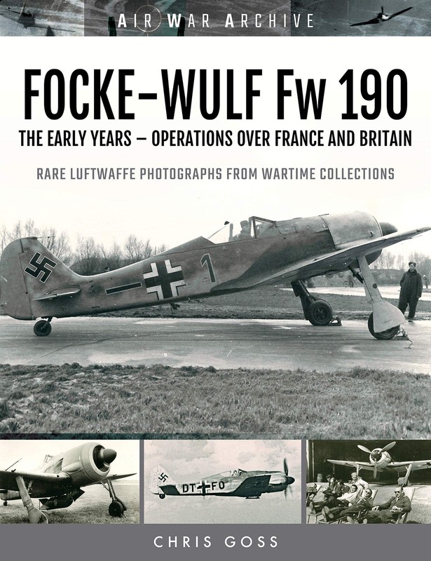 Focke-Wulf Fw 190: The Early Years – Operations Over France and Britain (Air…