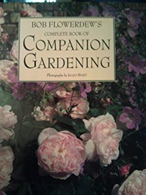 The Complete Book of Companion Gardening Hardcover Bob Flowerdew