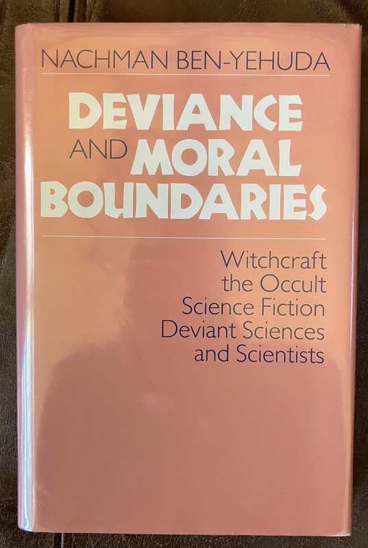 Deviance & Moral Boundaries: Witchcraft, Occult, SF, Deviant Science, Ben-Yehuda