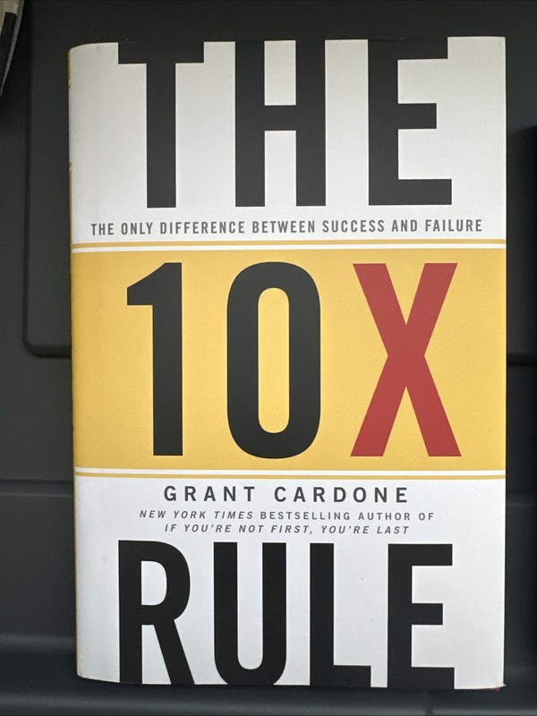 10X Rule : The Only Difference Between Success and Failure by Grant Cardone