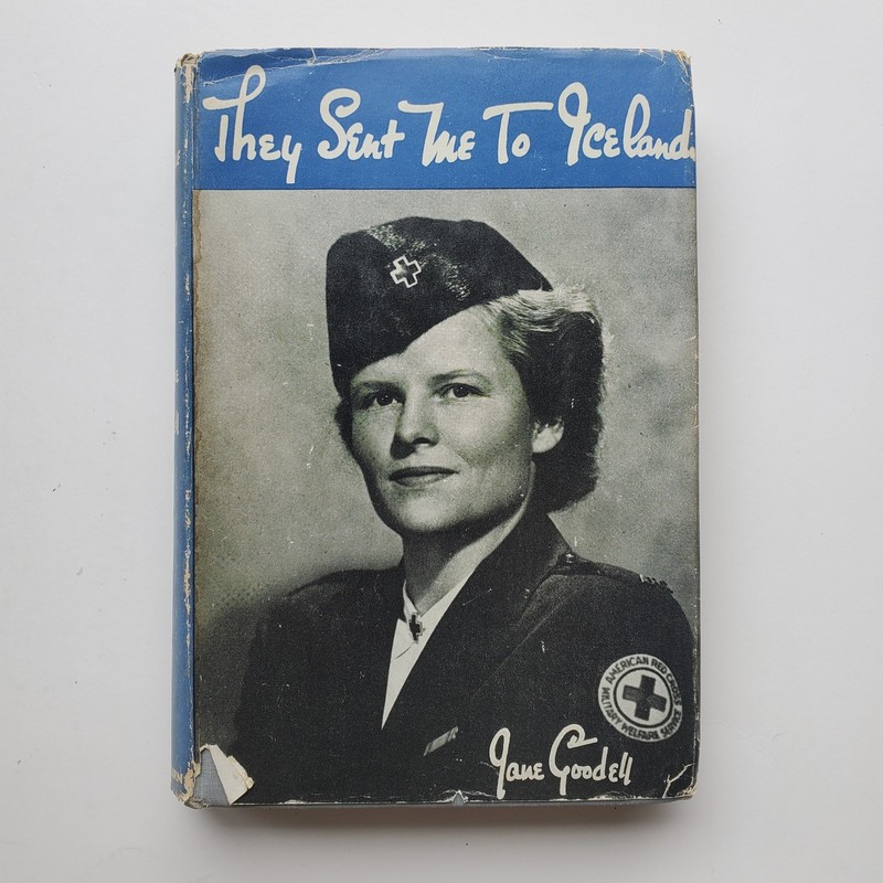They Sent Me to Iceland Jane Goodell 1943 Hardcover Red Cross WWII History