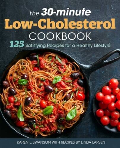 The 30-minute Low-Cholesterol Cookbook: 125 Satisfying Recipes for a – VERY GOOD