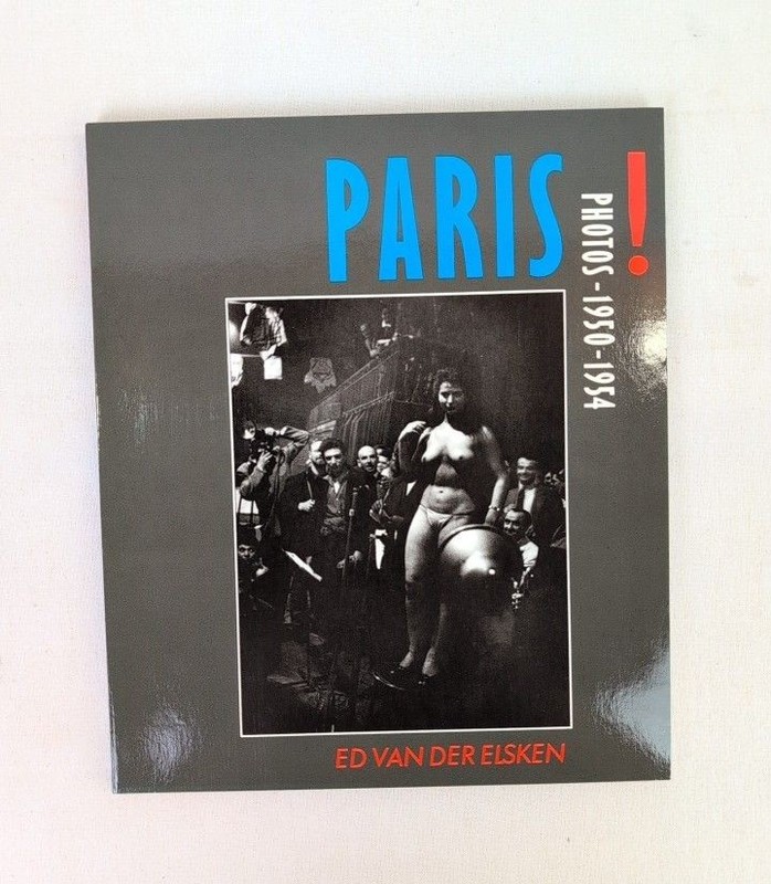 Paris! Photos 1950-1954. Elsken, Ed van der: