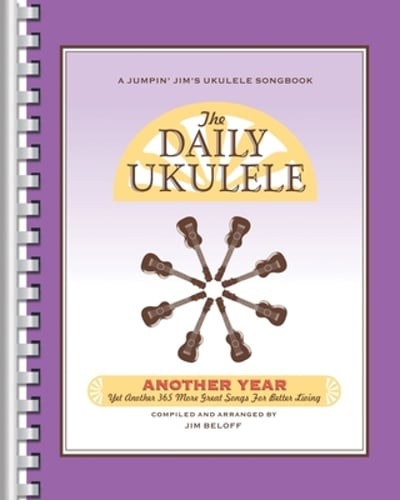 The Daily Ukulele – Another Year: Yet Another 365 More Great Songs for Better