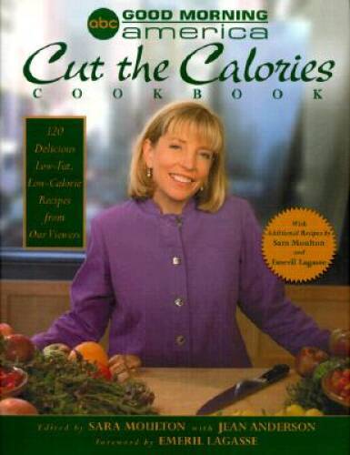 Good Morning America Cut the Calories Cookbook: 120 Delicious Low-Fat, Lo – GOOD