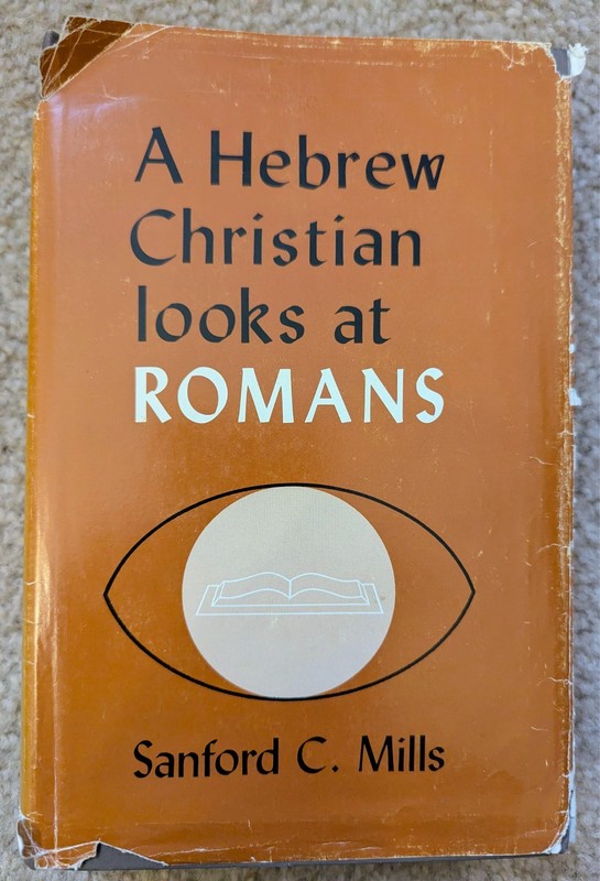 A Hebrew Christian Looks At Romans Sanford C Mills 1968 Hardcover 495 By Pages