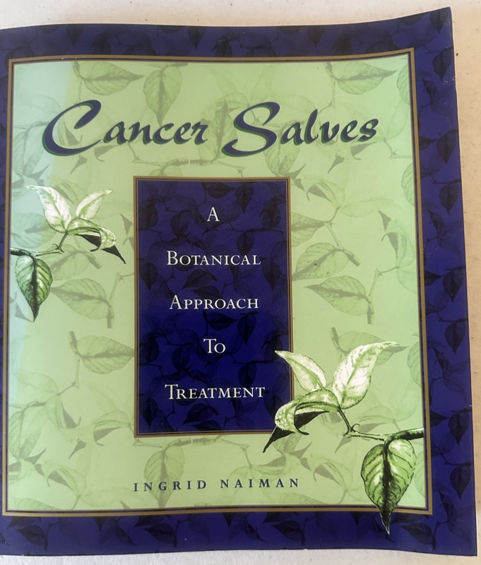 Cancer Salves Botanical Approach to Treatment Naiman PB 1999 herbal homeopathic