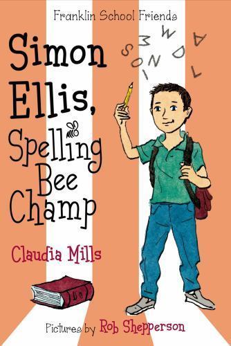 Simon Ellis, Spelling Bee Champ; Franklin – Claudia Mills, 0374302219, hardcover