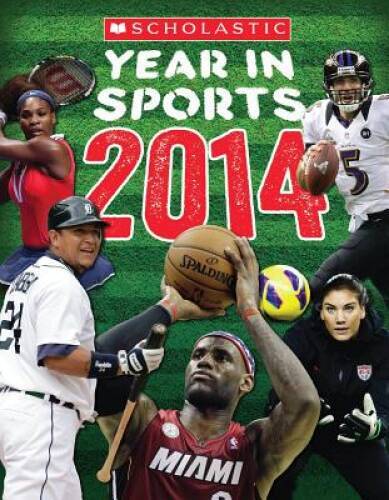 Scholastic Year in Sports 2014 – Paperback By Buckley Jr., James – GOOD