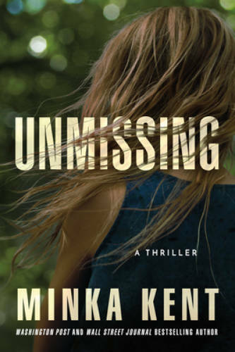 Unmissing: A Thriller – Paperback By Kent, Minka – VERY GOOD