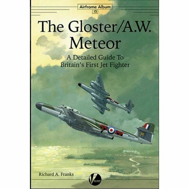 Gloster Meteor: Detailed Guide to Britain’s First Jet Fighter (Valiant Wings)