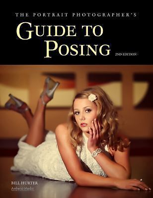 The Portrait Photographer’s Guide to Posing, Hurter, Bill, Very Good Book