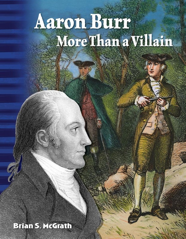 Aaron Burr: More Than a Villain (Primary Source Readers: Focus...