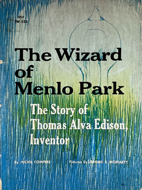 The Wizard of Menlo Park: The Story of Thomas Alva Edison by Mickie Compere 1964