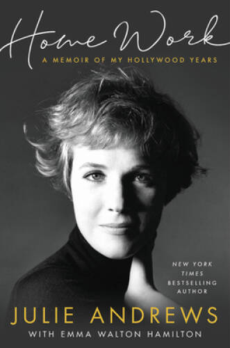 Home Work: A Memoir of My Hollywood Years – Hardcover By Andrews, Julie – GOOD