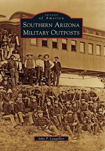 John P. Langellier Southern Arizona Military Outposts (Paperback) (UK IMPORT)