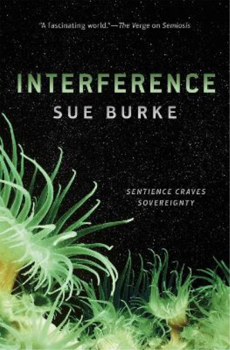 Sue Burke Interference (Paperback) Semiosis Duology