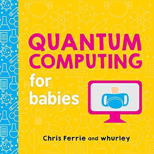 Quantum Computing for Babies (Baby University) – Board book – GOOD