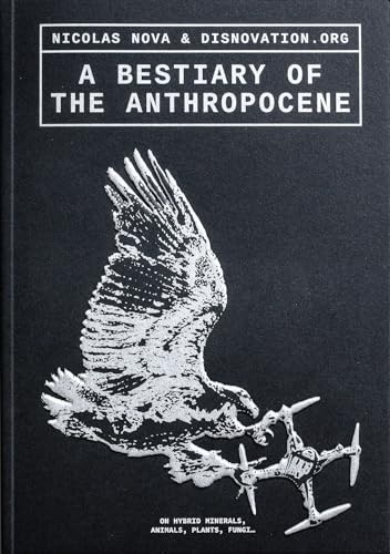 A Bestiary of the Anthropocene: Hybrid Plants, Anima…