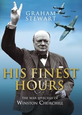 His Finest Hours: The War Speeches of Winston Churchill, Stewart, Graham, Used;