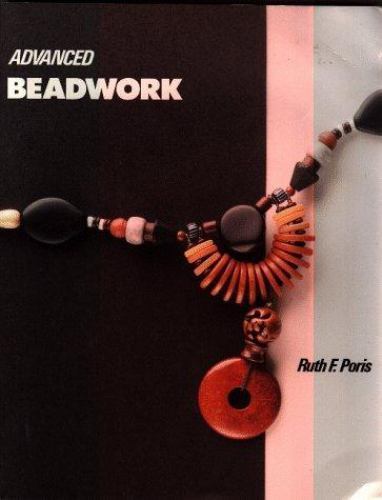 Advanced Beadwork by Poris, Ruth, perfect, Used – Very Good