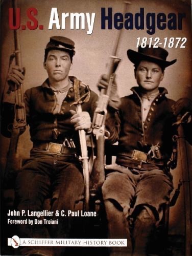 U. S. Army Headgear, 1812-1872 by John P. Langellier and C. Paul Loane – Book