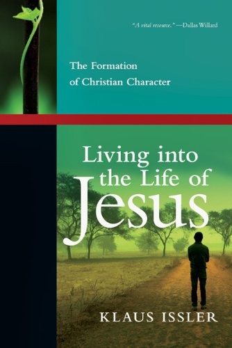 LIVING INTO THE LIFE OF JESUS: THE FORMATION OF CHRISTIAN By Klaus Issler Mint