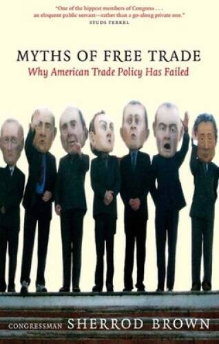 Myths of Free Trade: Why America Trade Policy Has Failed – Hardcover – VERY GOOD