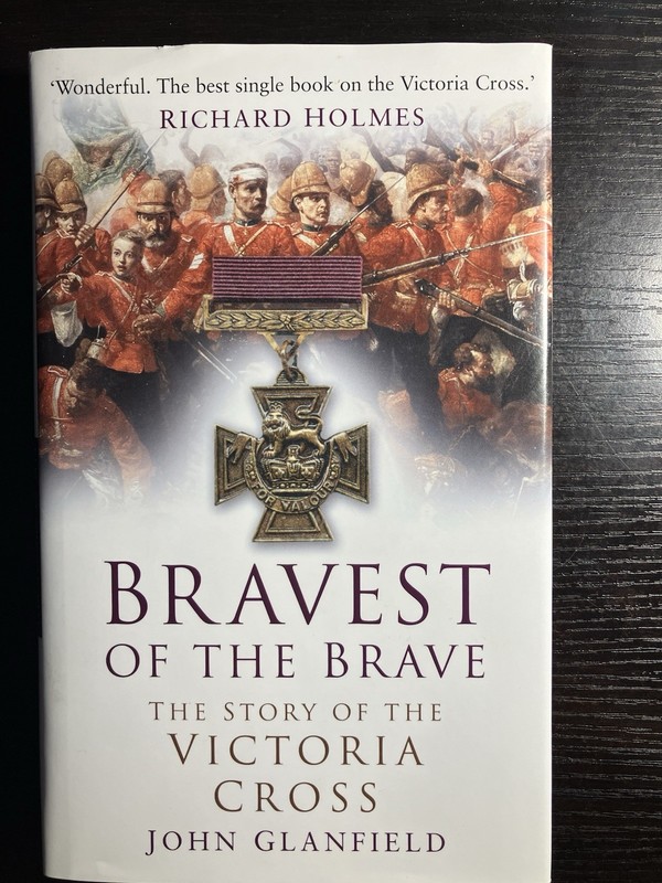 Bravest of the Brave: The Story of the Victoria C… by Glanfield, John Hardback