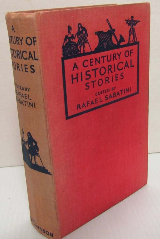 A Century of Historical Stories Edited by Rafael Sabatini-1935