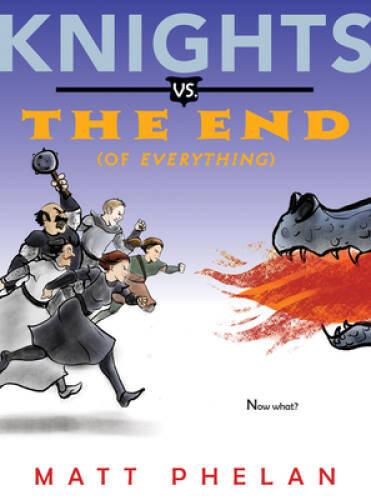 Knights vs the End (of Everything) – Paperback By Phelan, Matt – VERY GOOD