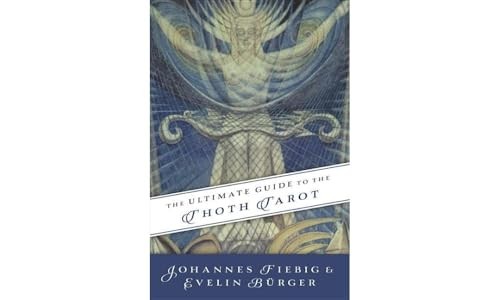 The Ultimate Guide to the Thoth Tarot – Paperback By Fiebig, Johannes – GOOD