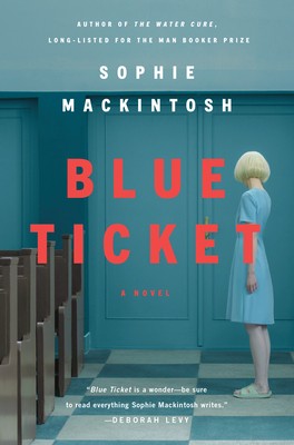 Blue Ticket: A Novel by Mackintosh, Sophie