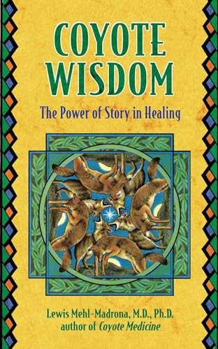 Coyote Wisdom: The Power of Story i…, Mehl-Madrona, L