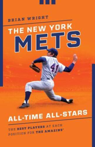 The New York Mets All-Time All-Stars: The Best Players at Each Position f – GOOD