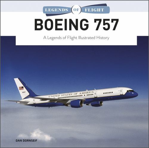 Boeing 757 : A Legends of Flight History, Hardcover by Dornseif, Dan, Like Ne…