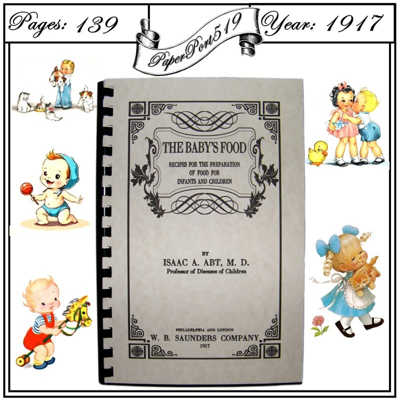1917 The Baby’s Food Vintage Cook Book For Infants & Children 139 Pages