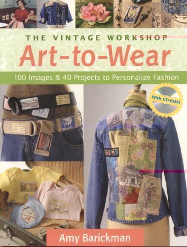 The Vintage Workshop Art-to-Wear: 100 Images & 40 Projects to … (paperback)