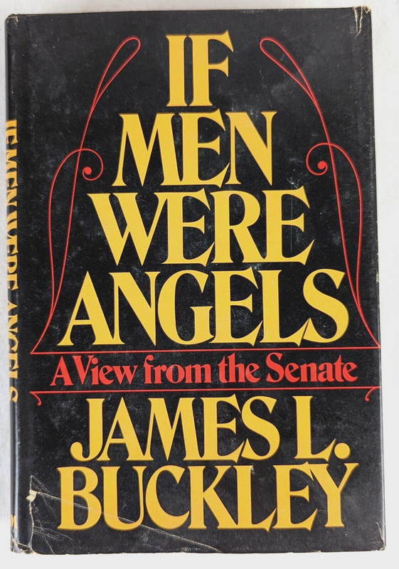 1975 If Men Were Angels: Senator James L. Buckley HC Conservative Politics