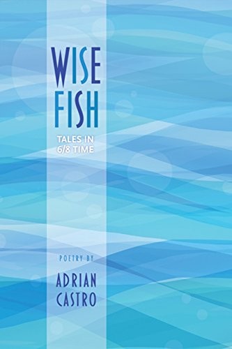 WISE FISH: TALES IN 6/8 TIME By Adrian Castro *Excellent Condition*