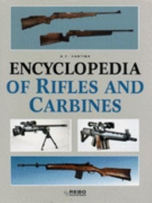 Encyclopedia of Rifles and Carbines by A E Hartink