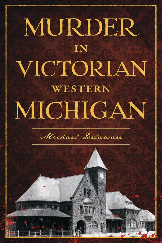 NEW The History Press Murder in Victorian Western Michigan,MI 9781467170215 True