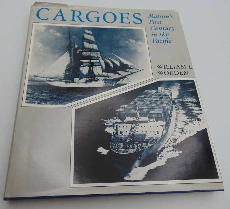 Cargoes Matson’s First Century in the Pacific by William L. Worden (1981 HB w/DJ